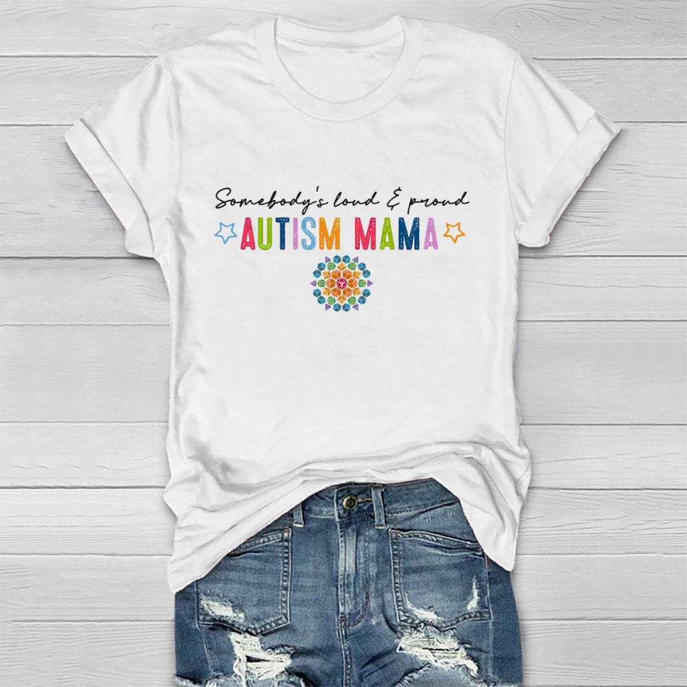 Somebody's Loud And Proud Autism Mama Healthwear T-shirt