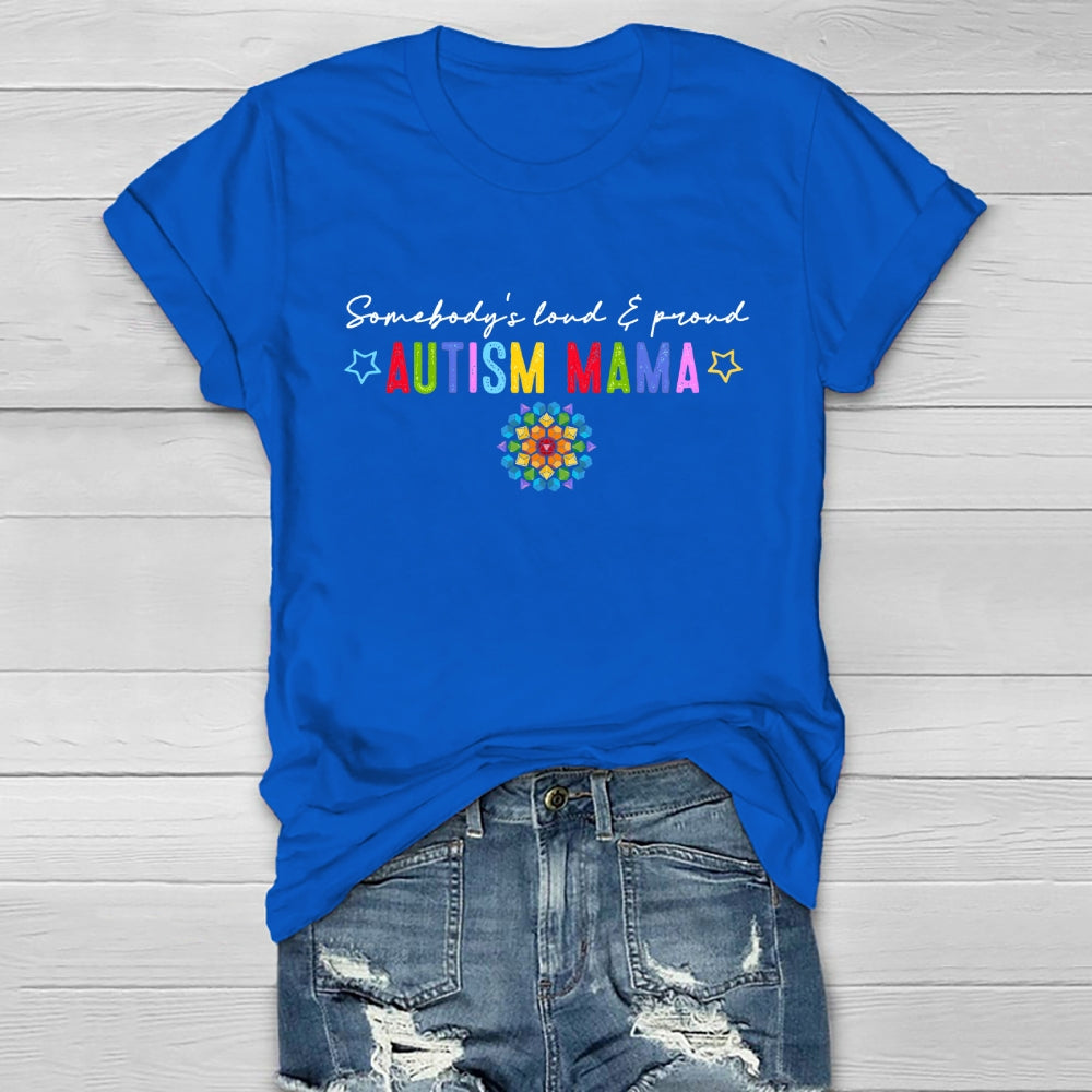 Somebody's Loud And Proud Autism Mama Healthwear T-shirt
