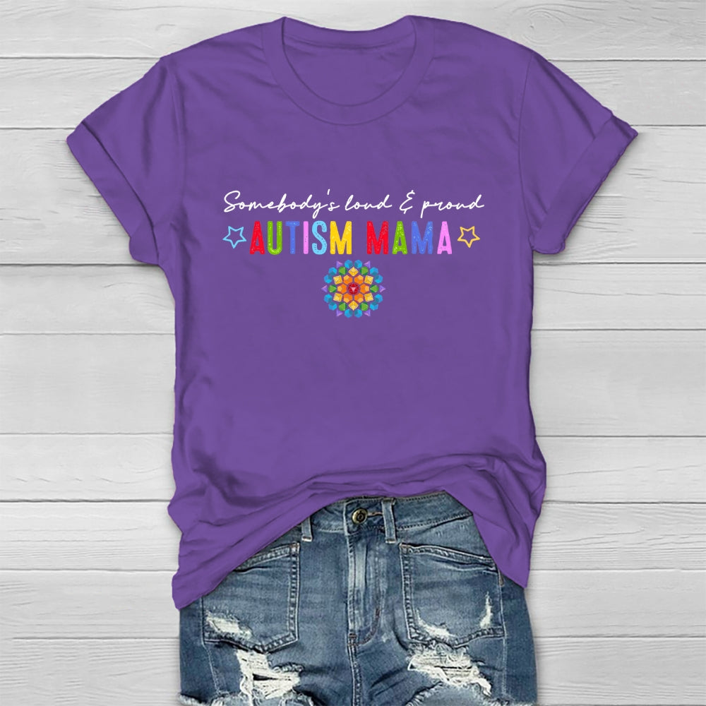 Somebody's Loud And Proud Autism Mama Healthwear T-shirt