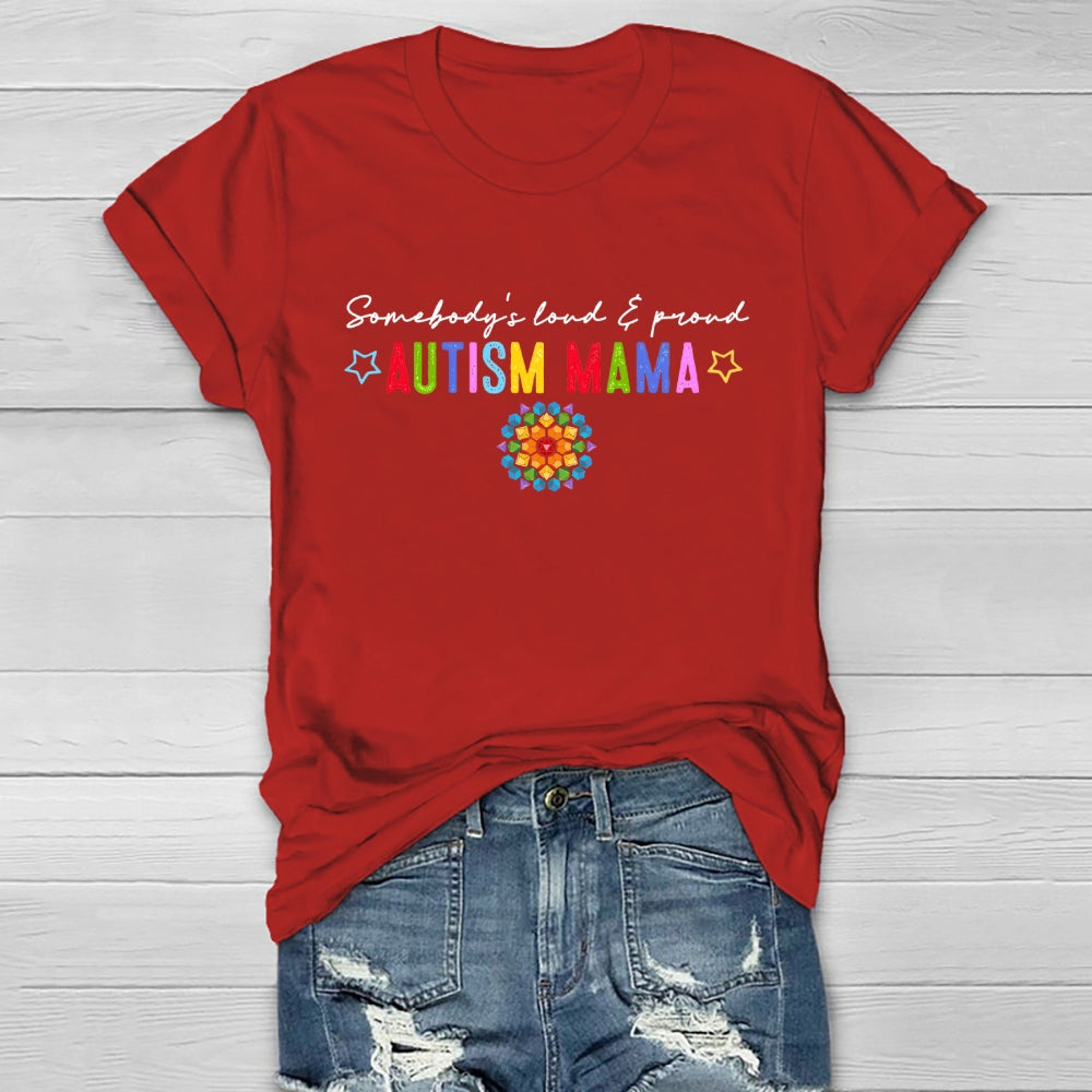 Somebody's Loud And Proud Autism Mama Healthwear T-shirt
