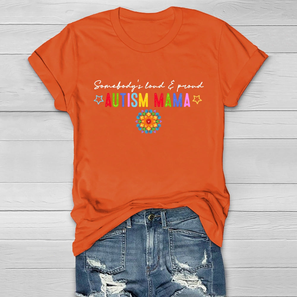 Somebody's Loud And Proud Autism Mama Healthwear T-shirt