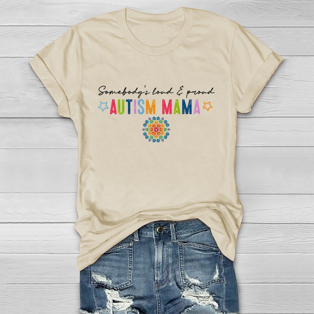 Somebody's Loud And Proud Autism Mama Healthwear T-shirt