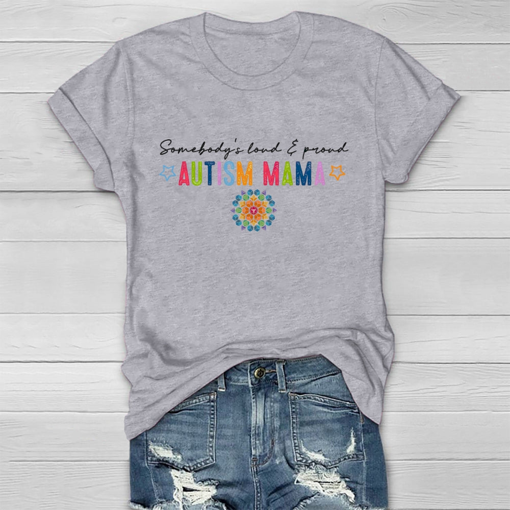 Somebody's Loud And Proud Autism Mama Healthwear T-shirt