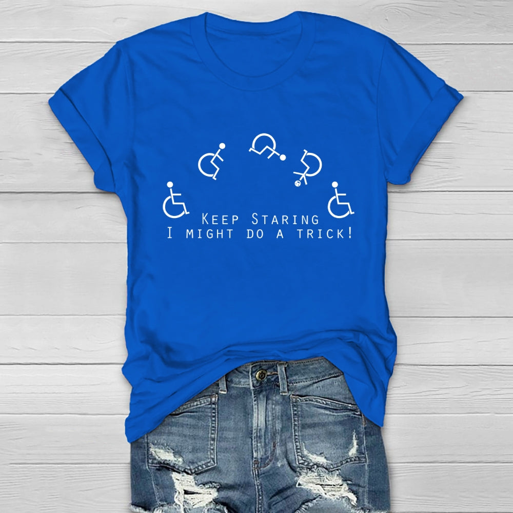 Keep Staring I Might Do A Trick Healthwear T-shirt