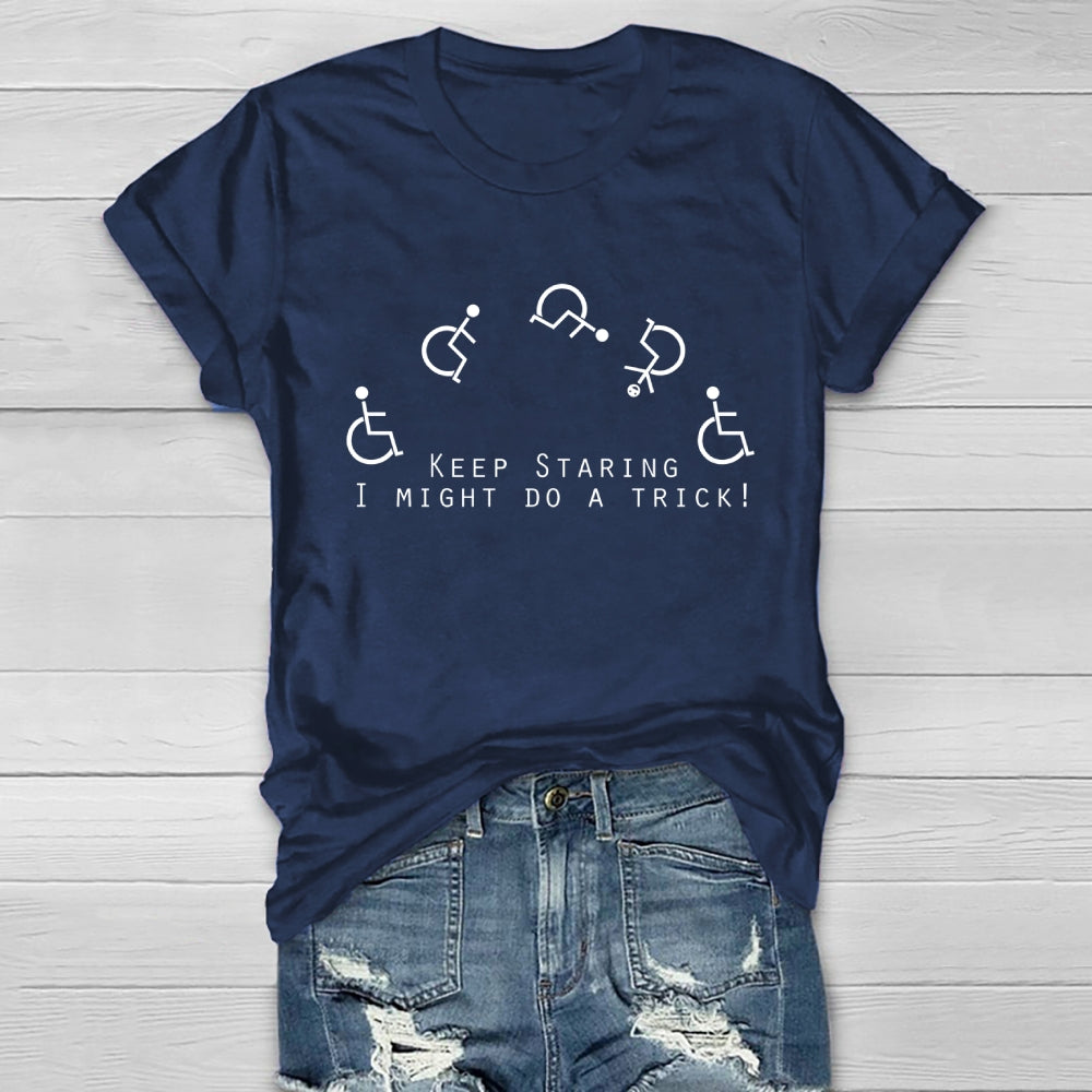 Keep Staring I Might Do A Trick Healthwear T-shirt