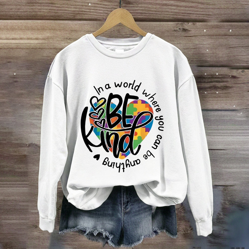 In A World Where You Can Be Anything Be Kind Sweatshirt