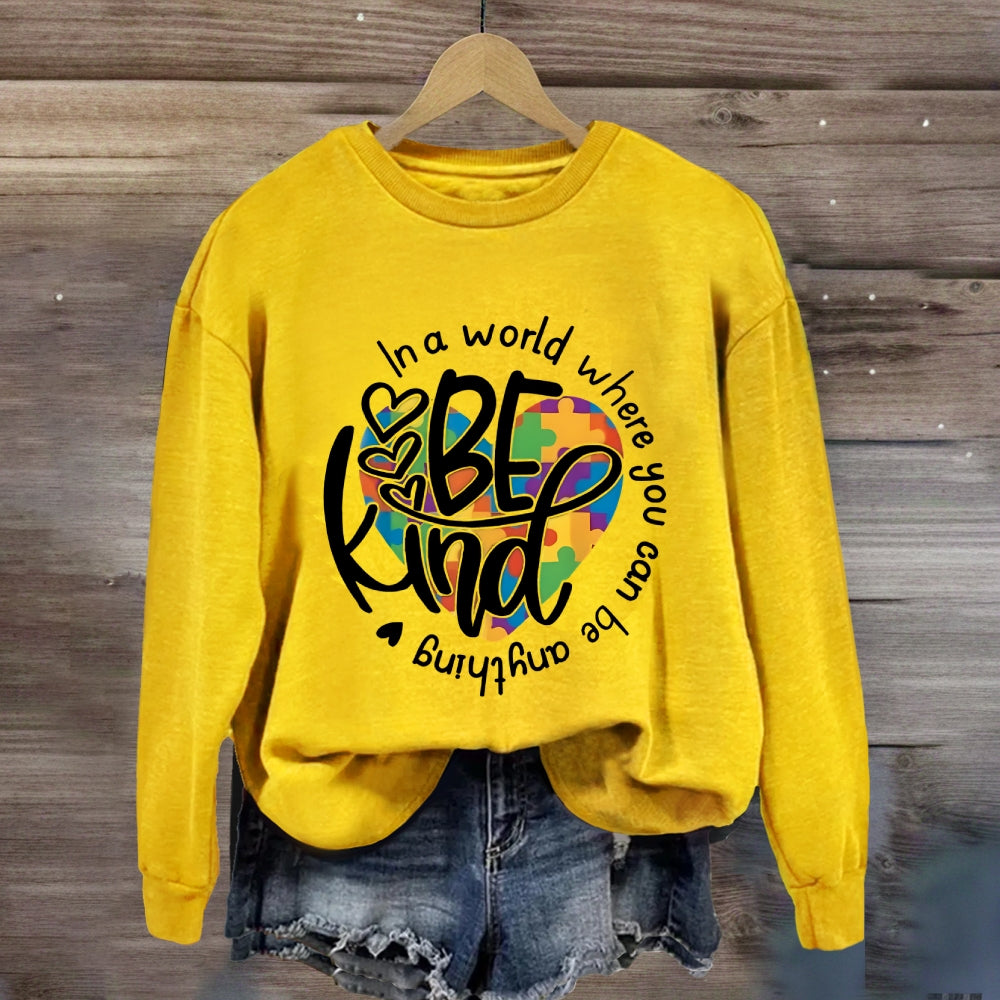 In A World Where You Can Be Anything Be Kind Sweatshirt