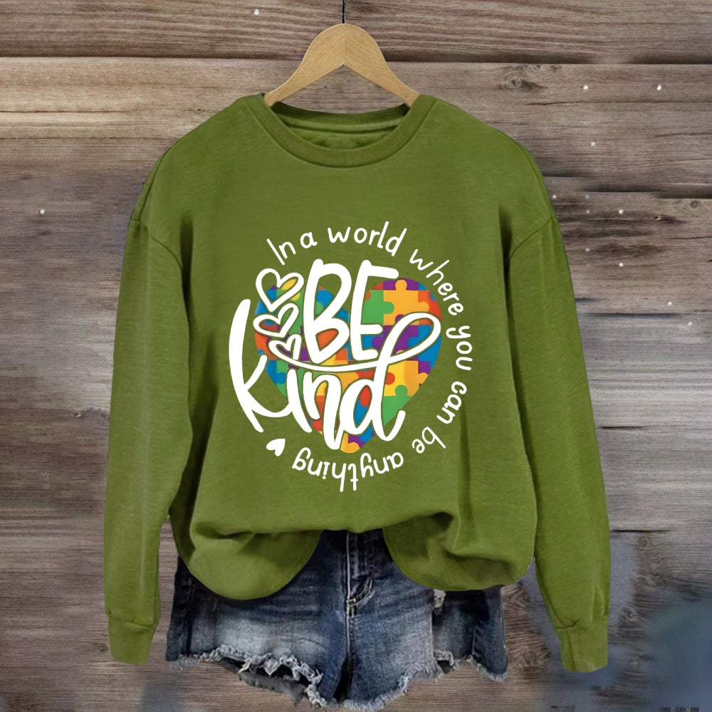 In A World Where You Can Be Anything Be Kind Sweatshirt