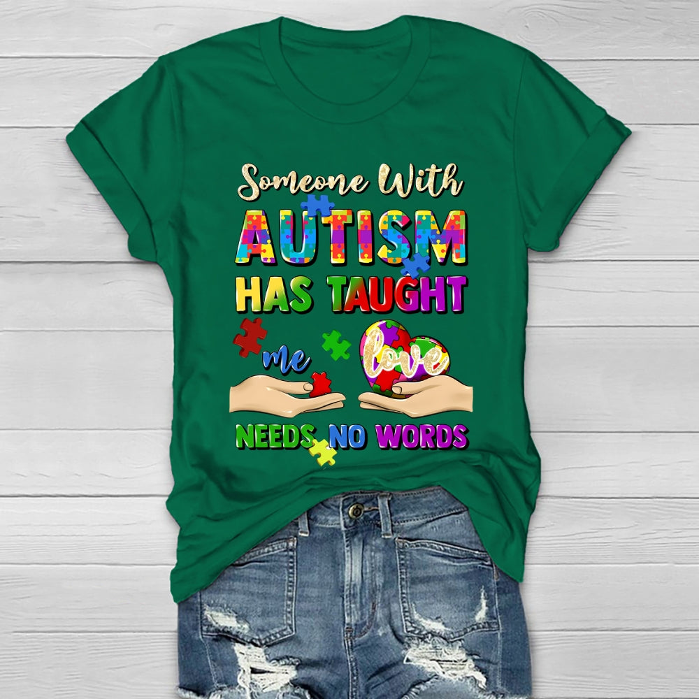 Someone With Autism Has Taught Me Love Needs No Words Healthwear T-shirt