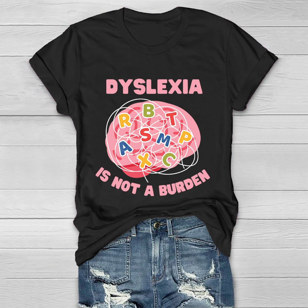Dyslexia Is Not A Burden Healthwear T-shirt