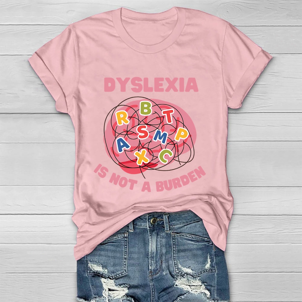 Dyslexia Is Not A Burden Healthwear T-shirt