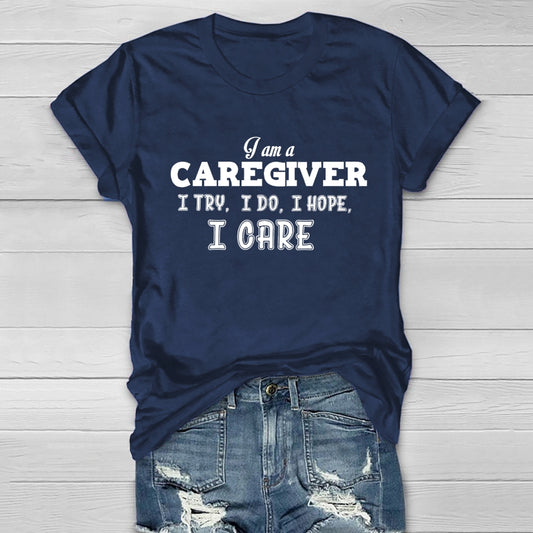 I'm A Caregiver I Try I Do I Hope I Care Healthwear T-shirt