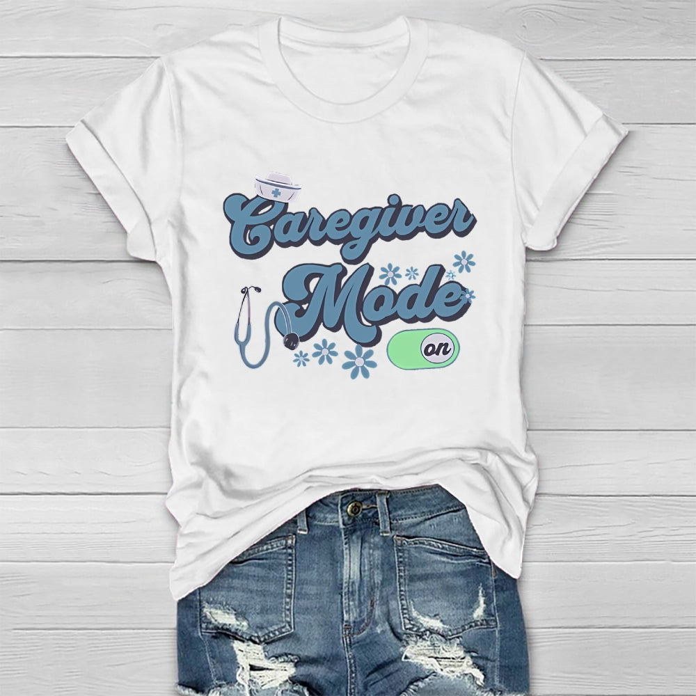 Caregiver Mode On  Healthwear T-shirt
