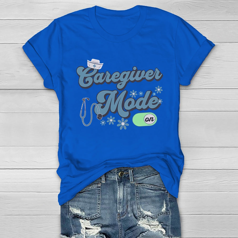 Caregiver Mode On  Healthwear T-shirt