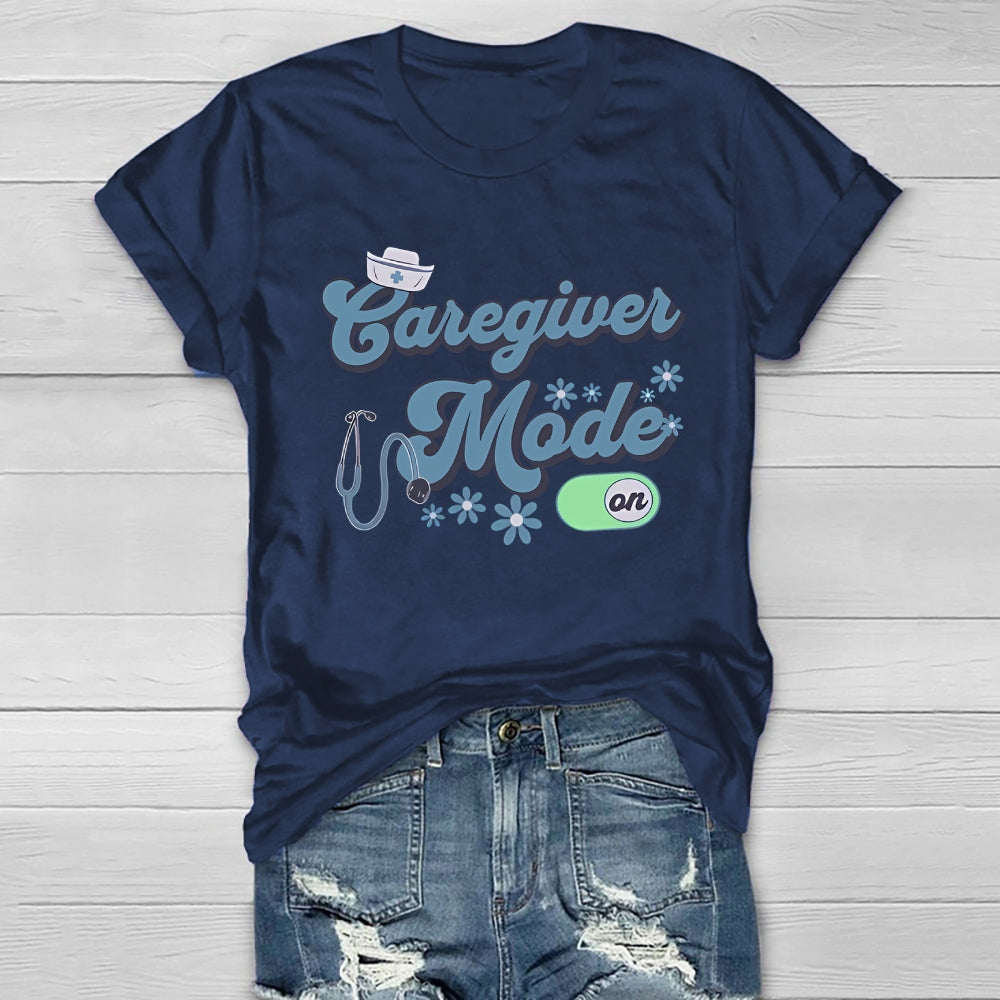 Caregiver Mode On  Healthwear T-shirt