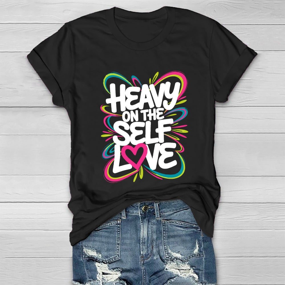 Heavy On The Self Love Healthwear T-shirt