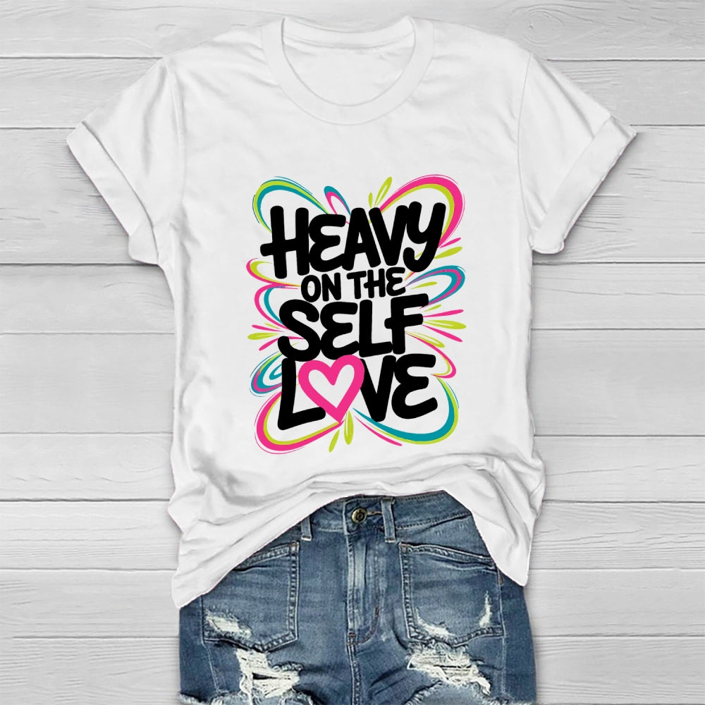 Heavy On The Self Love Healthwear T-shirt