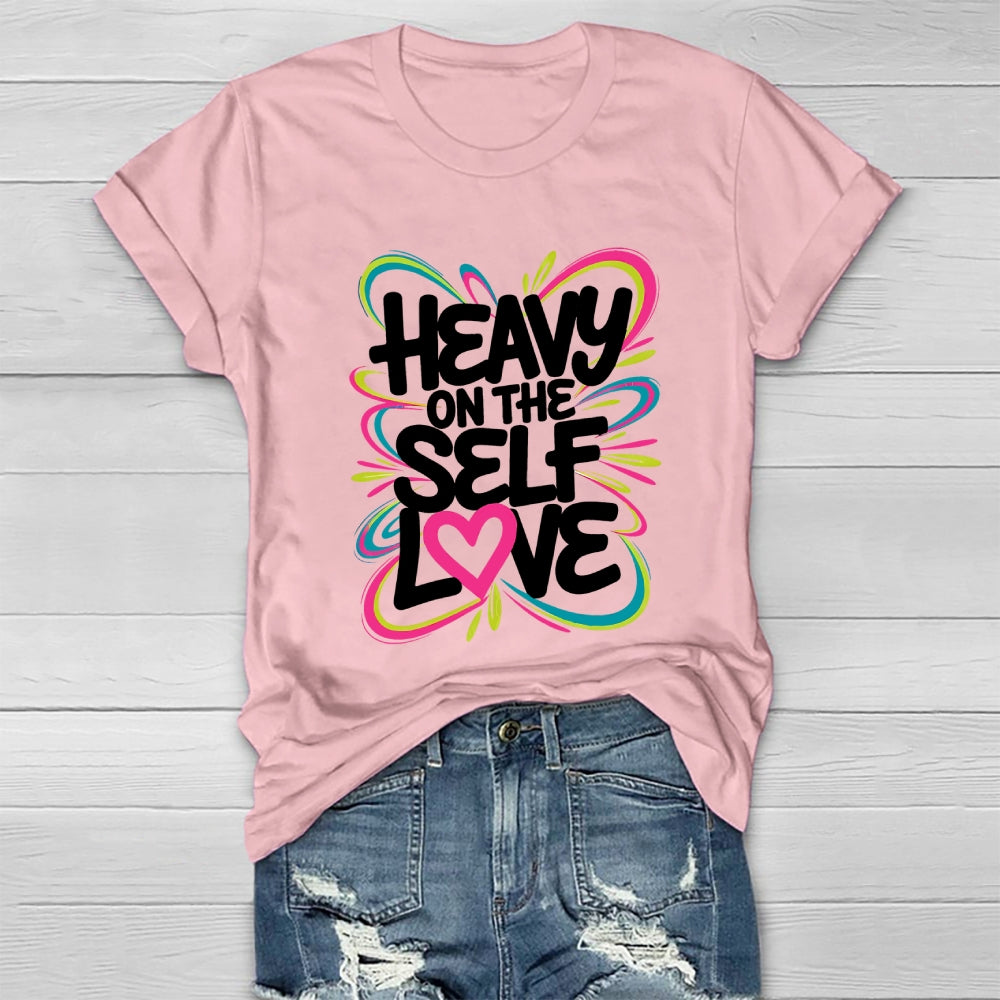 Heavy On The Self Love Healthwear T-shirt