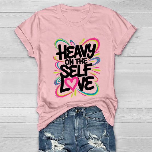 Heavy On The Self Love Healthwear T-shirt