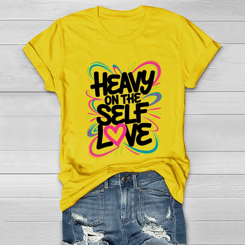 Heavy On The Self Love Healthwear T-shirt