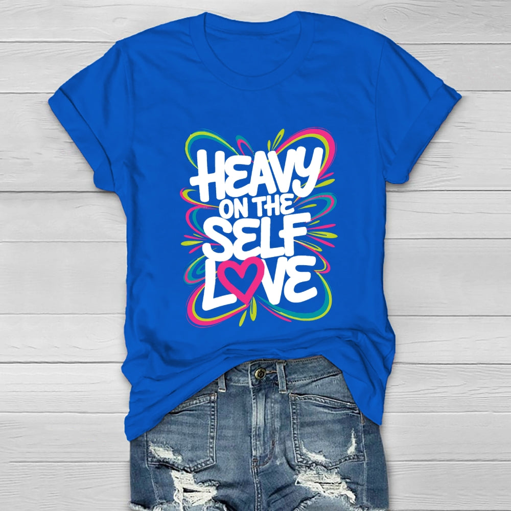 Heavy On The Self Love Healthwear T-shirt