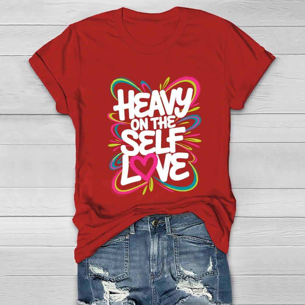 Heavy On The Self Love Healthwear T-shirt