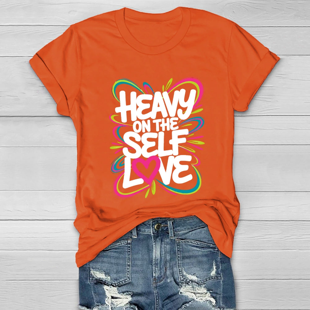 Heavy On The Self Love Healthwear T-shirt