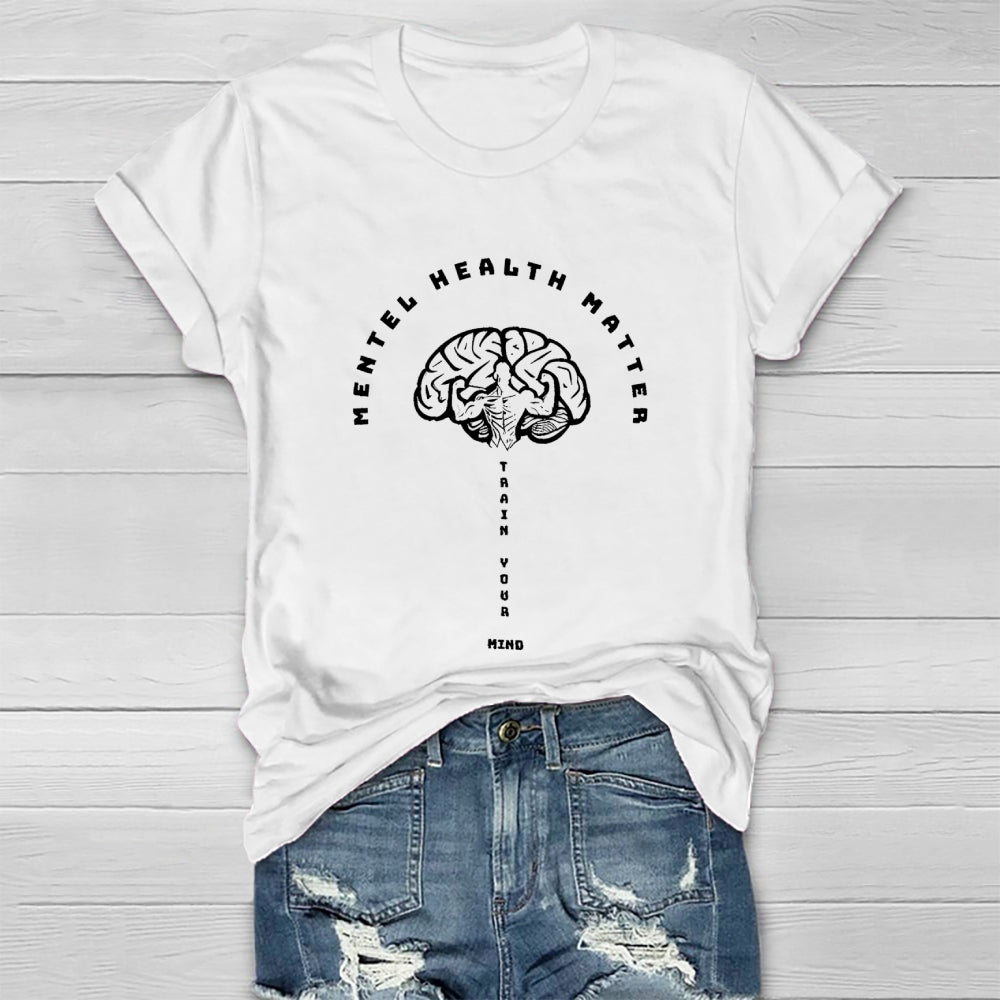 Mental Health Matter Train Your Mind Healthwear T-shirt