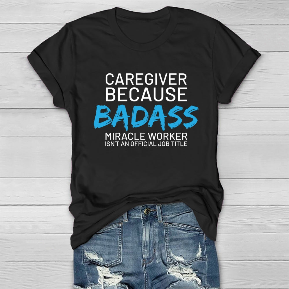 Caregiver Because Badass Healthwear T-shirt
