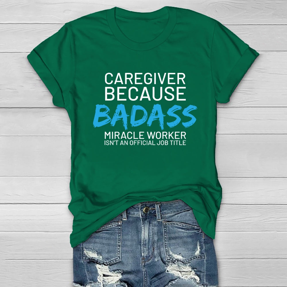 Caregiver Because Badass Healthwear T-shirt