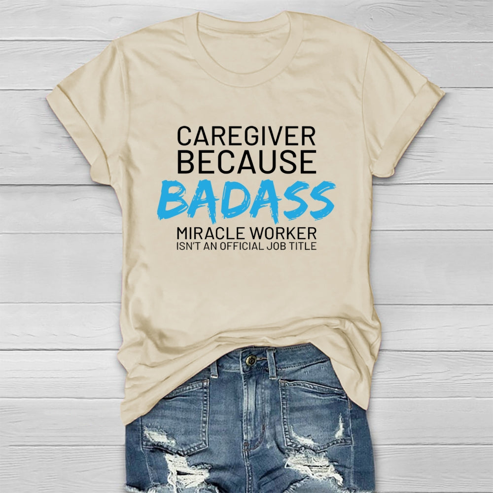 Caregiver Because Badass Healthwear T-shirt