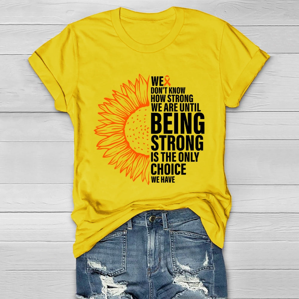 We Don't Know How Strong We Are Until Being Strong  Healthwear T-shirt