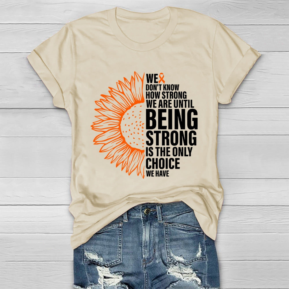 We Don't Know How Strong We Are Until Being Strong  Healthwear T-shirt