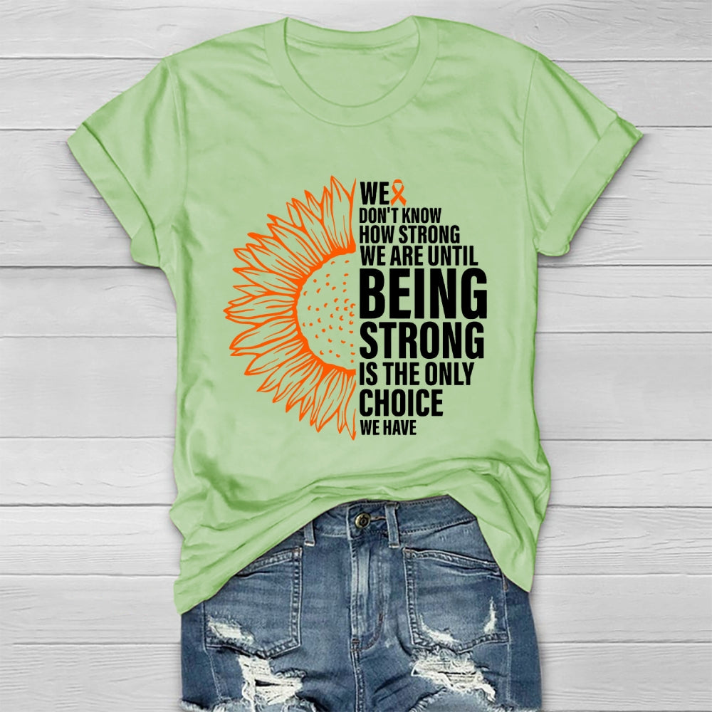We Don't Know How Strong We Are Until Being Strong  Healthwear T-shirt