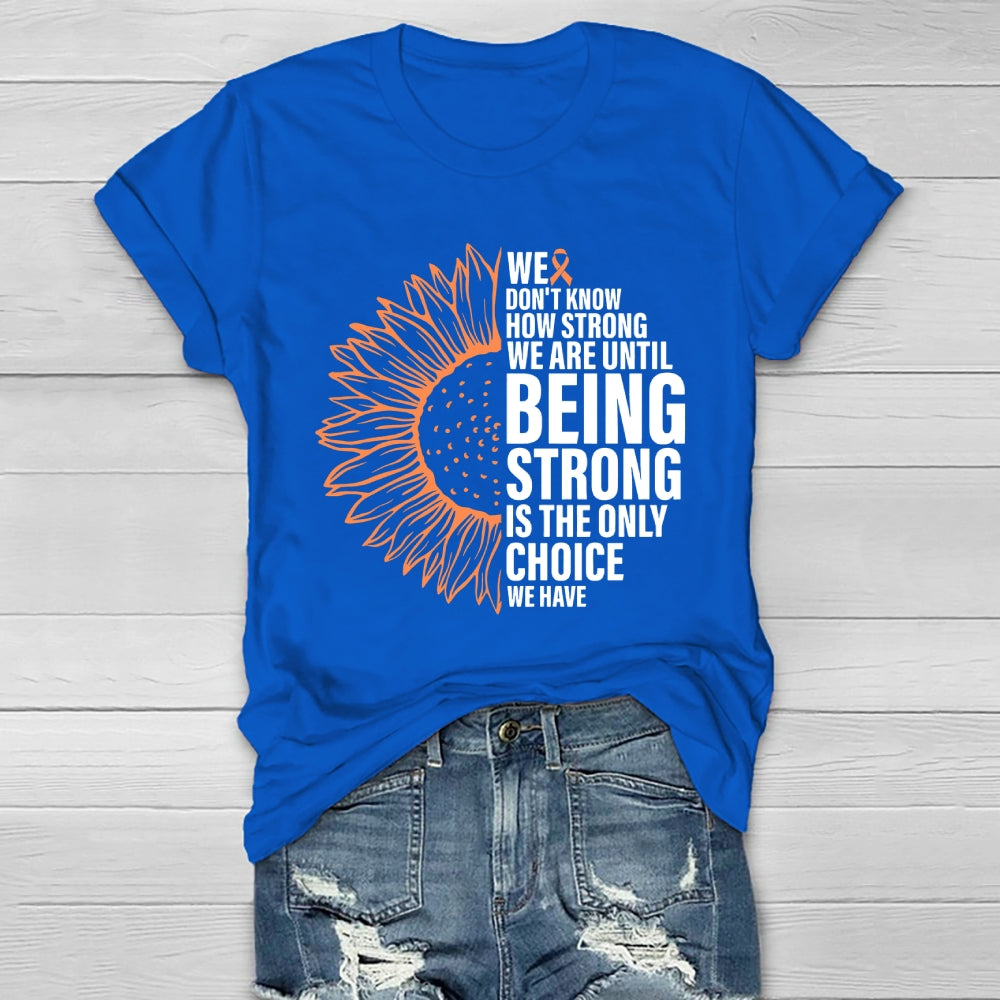 We Don't Know How Strong We Are Until Being Strong  Healthwear T-shirt