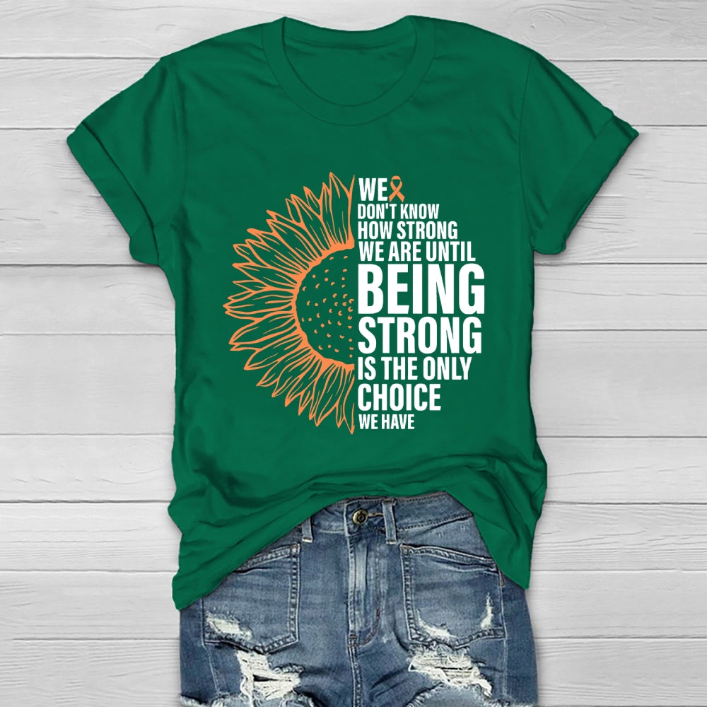 We Don't Know How Strong We Are Until Being Strong  Healthwear T-shirt