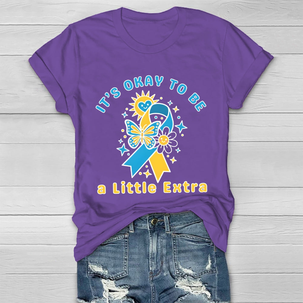 It's Ok To Be A Little Extra World Down Syndrome Awareness Healthwear T-shirt