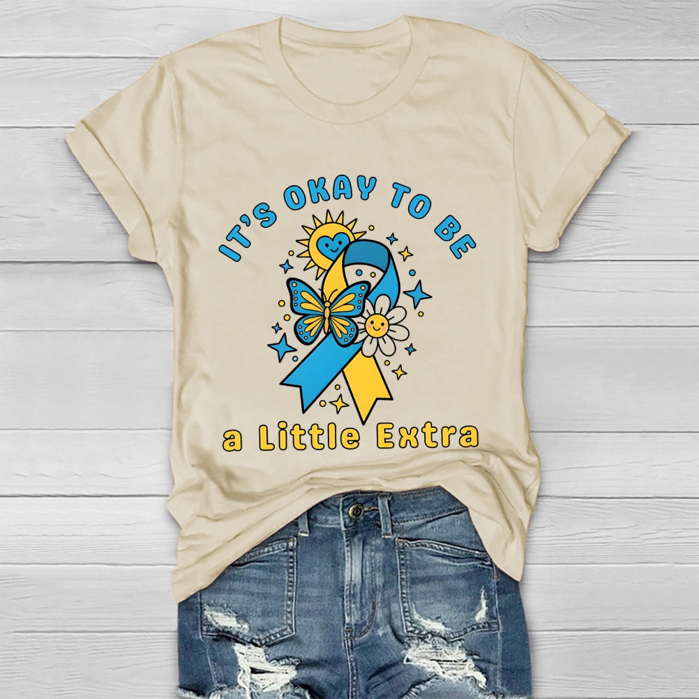 It's Ok To Be A Little Extra World Down Syndrome Awareness Healthwear T-shirt