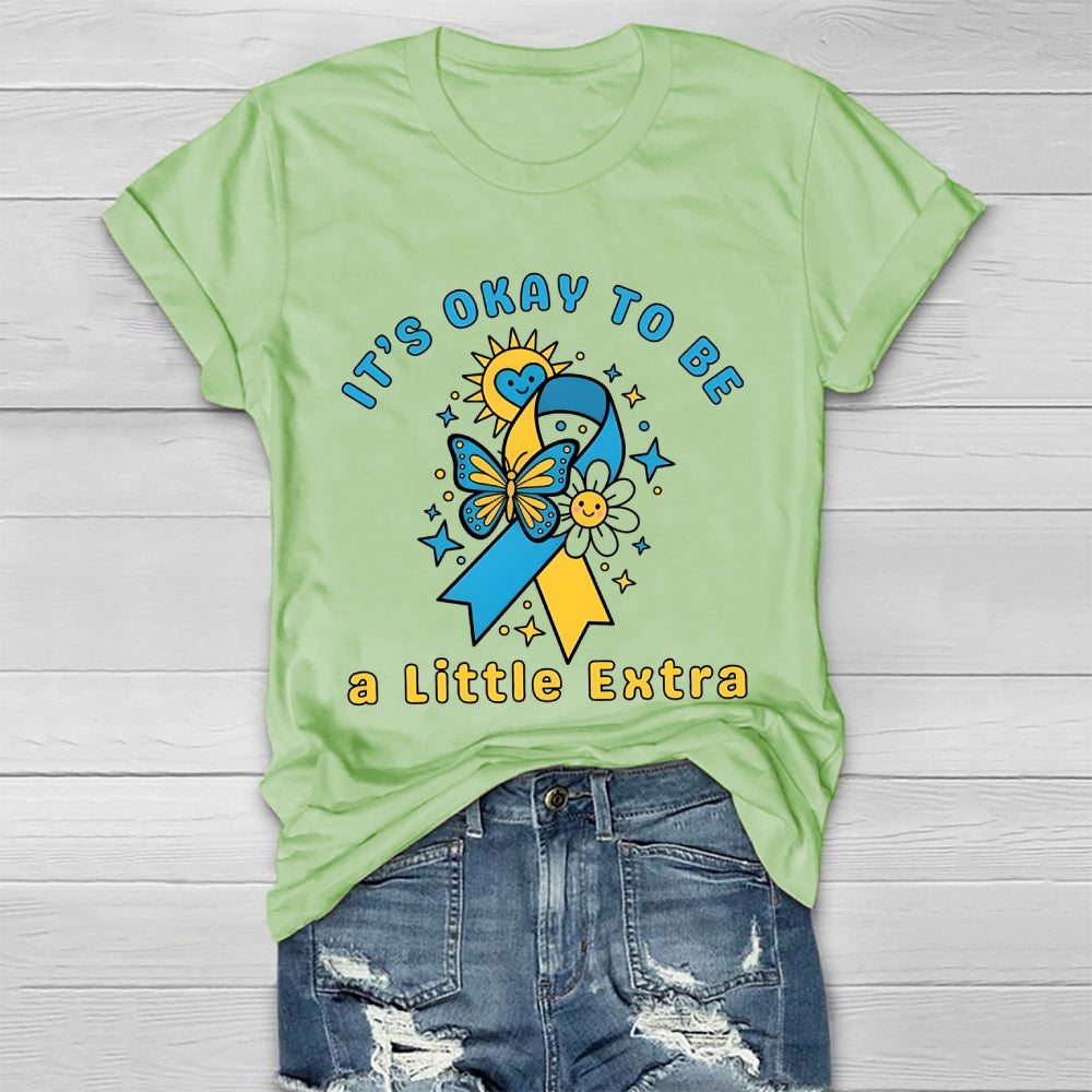 It's Ok To Be A Little Extra World Down Syndrome Awareness Healthwear T-shirt