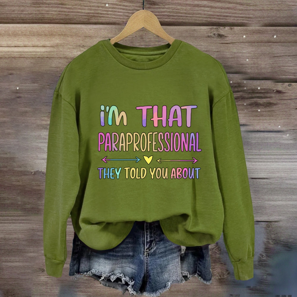 I'M That Paraprofessional They Told You About Sweatshirt