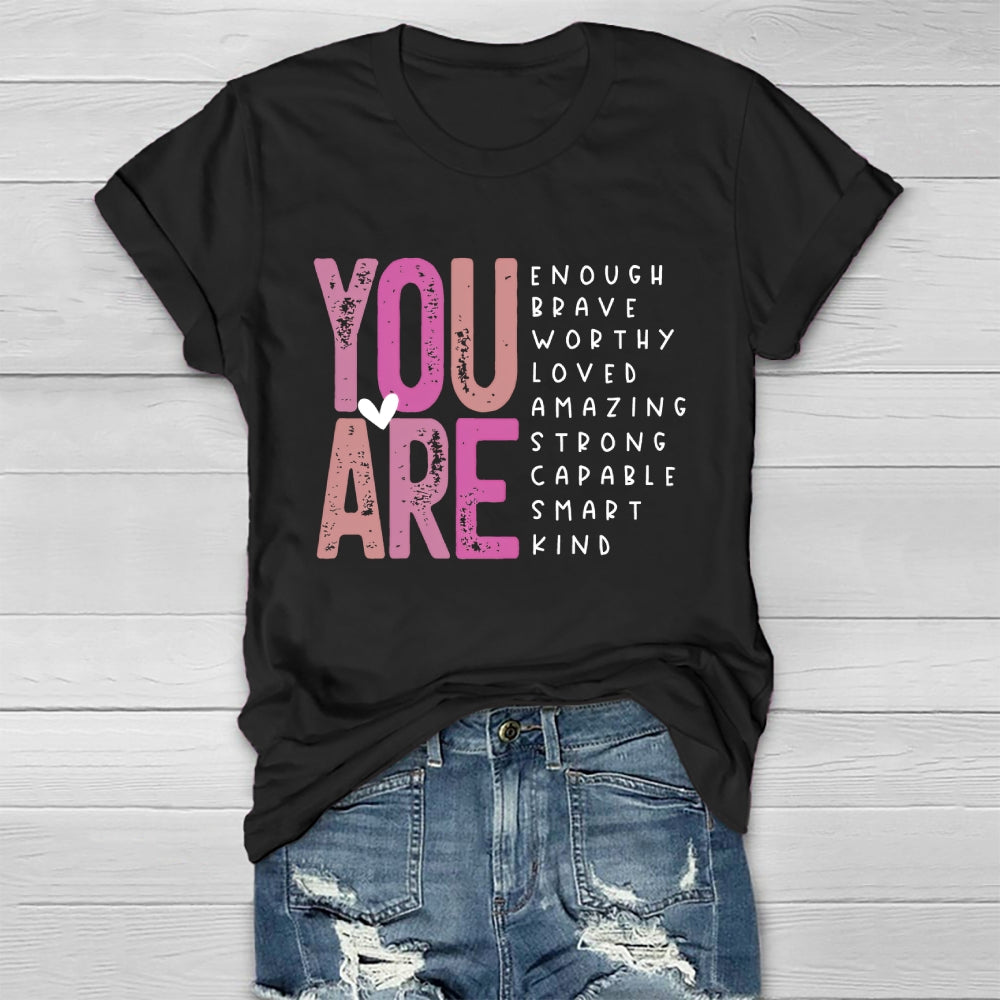 You Are Enough Brave Worthy Loved Amazing Strong Smart Kind Healthwear T-shirt