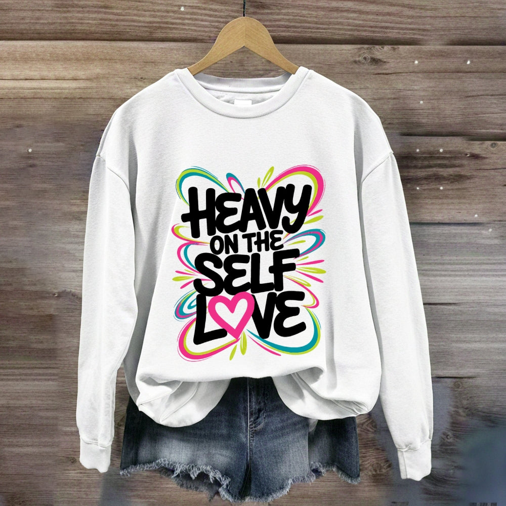 Heavy On The Self Love Sweatshirt