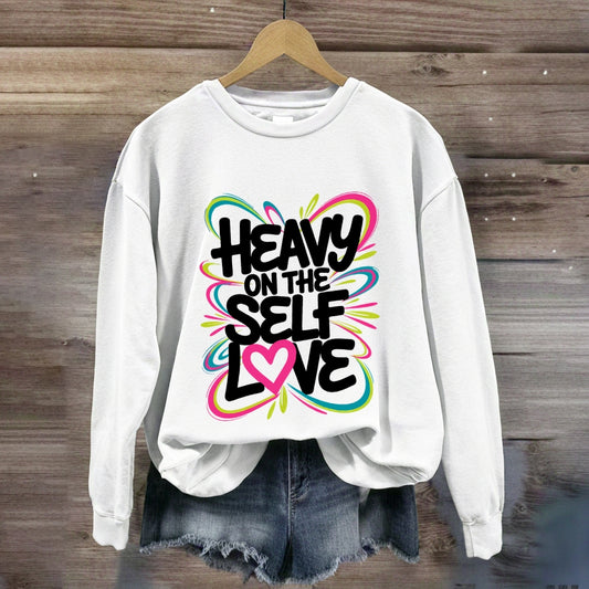 Heavy On The Self Love Sweatshirt