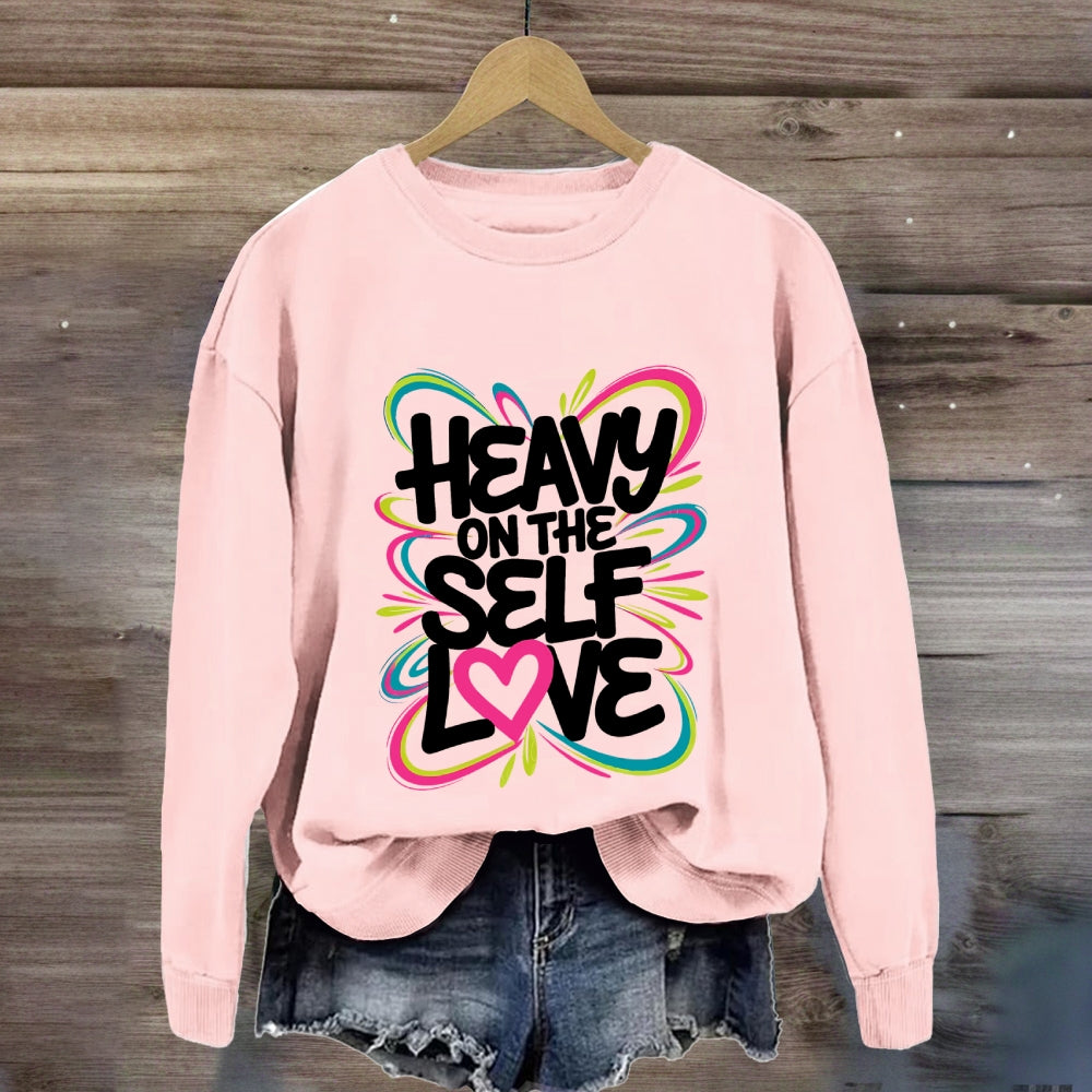 Heavy On The Self Love Sweatshirt