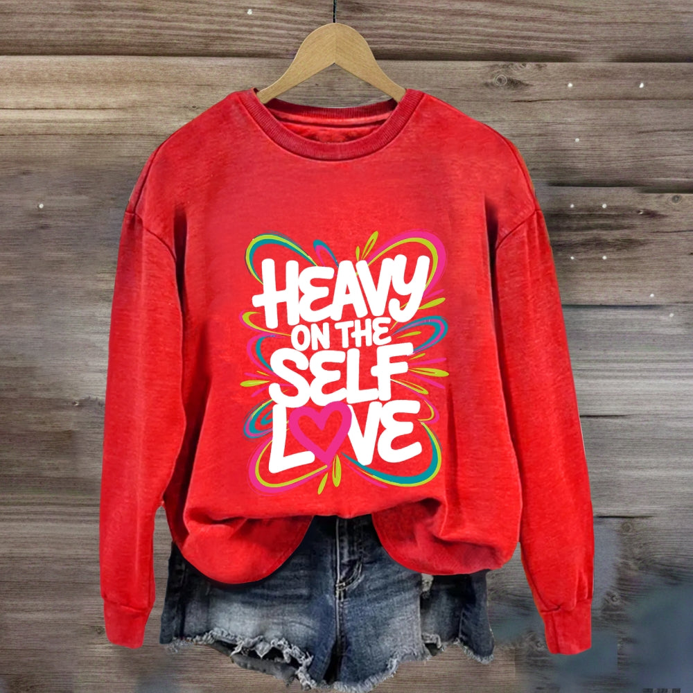 Heavy On The Self Love Sweatshirt