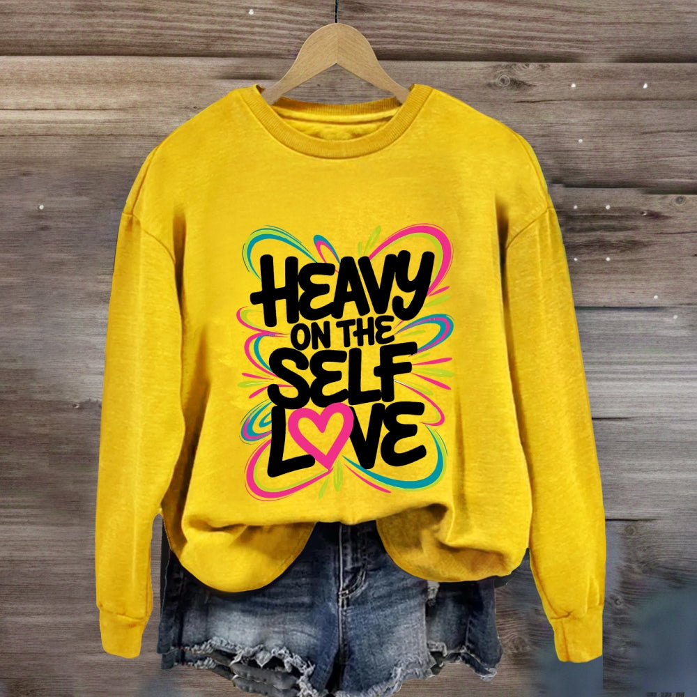 Heavy On The Self Love Sweatshirt