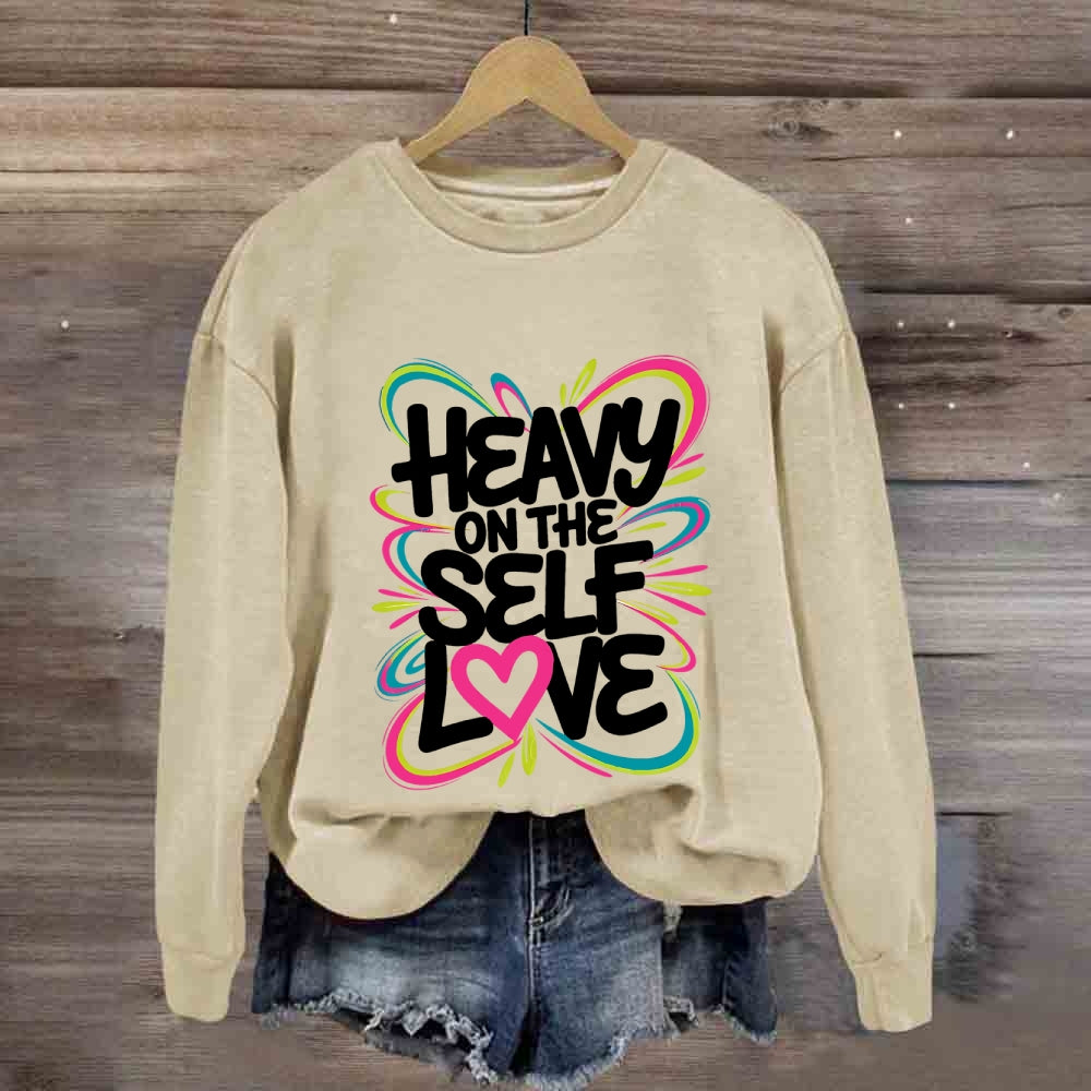 Heavy On The Self Love Sweatshirt