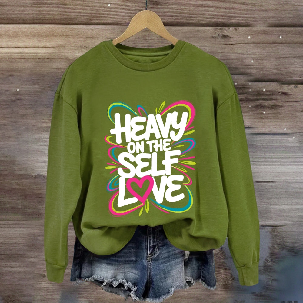 Heavy On The Self Love Sweatshirt