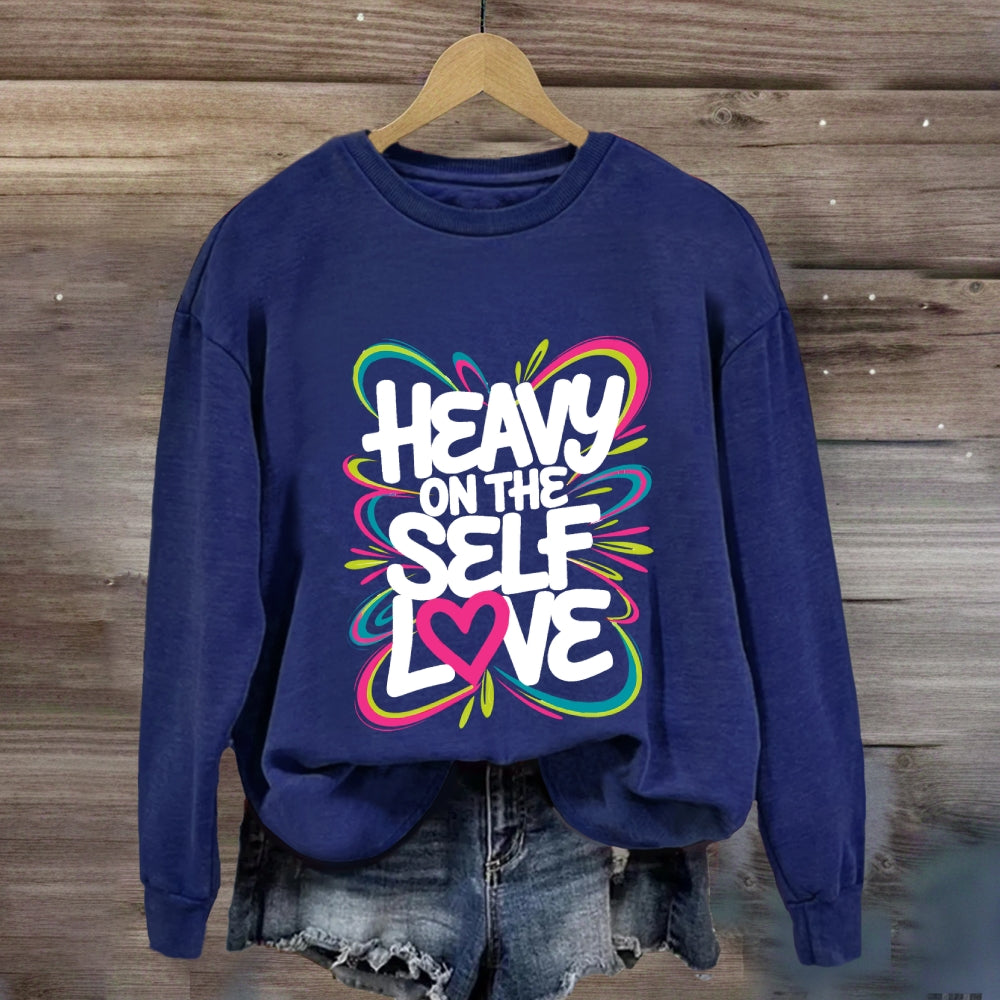 Heavy On The Self Love Sweatshirt