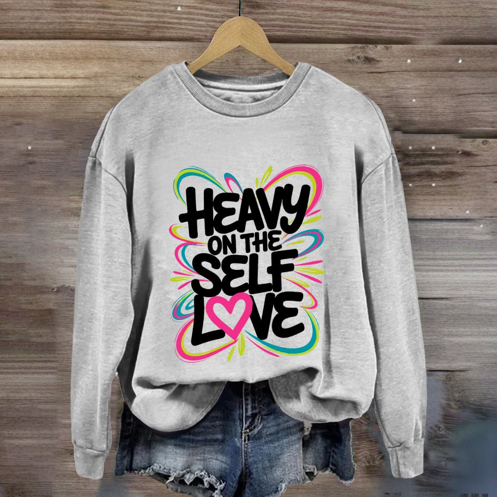 Heavy On The Self Love Sweatshirt